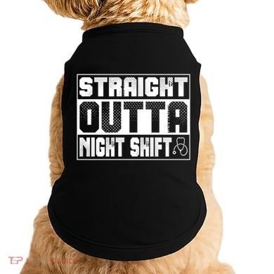 Straight Outta Night Shift Funny Nurse Rn Gift Doggie Tank