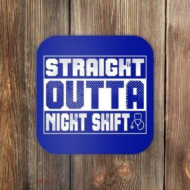 Straight Outta Night Shift Funny Nurse Rn Gift Coaster