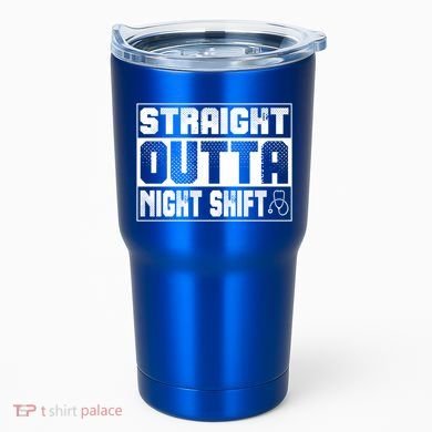 Straight Outta Night Shift Funny Nurse Rn Gift Tumbler