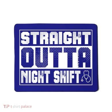 Straight Outta Night Shift Funny Nurse Rn Gift Mousepad