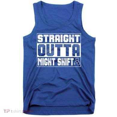 Straight Outta Night Shift Funny Nurse Rn Gift Tank Top