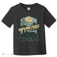 Save Our National Parks Resist Bear Anti Trump Alt Us Parks Gift Toddler T-Shirt thumb 0