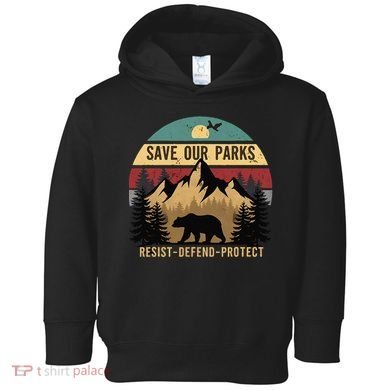 Save Our National Parks Parks Over Profits Bear Toddler Hoodie