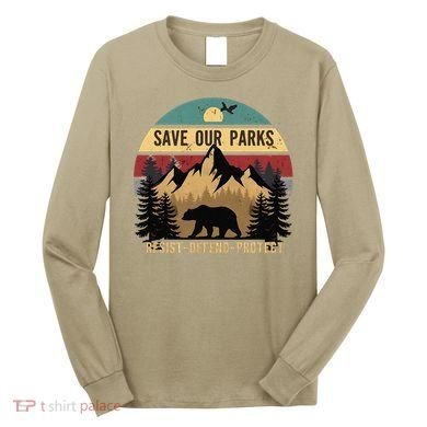 Save Our National Parks Parks Over Profits Bear Long Sleeve Shirt