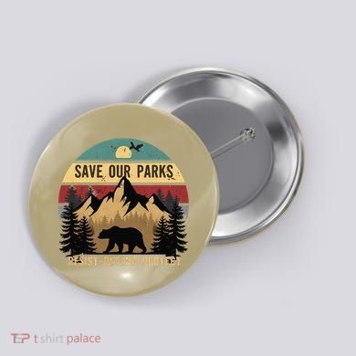 Save Our National Parks Parks Over Profits Bear Button