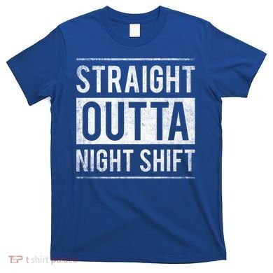 Straight Outta Night Shift Nurse Gift T-Shirt