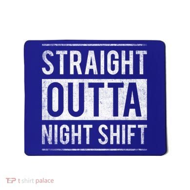 Straight Outta Night Shift Nurse Gift Mousepad