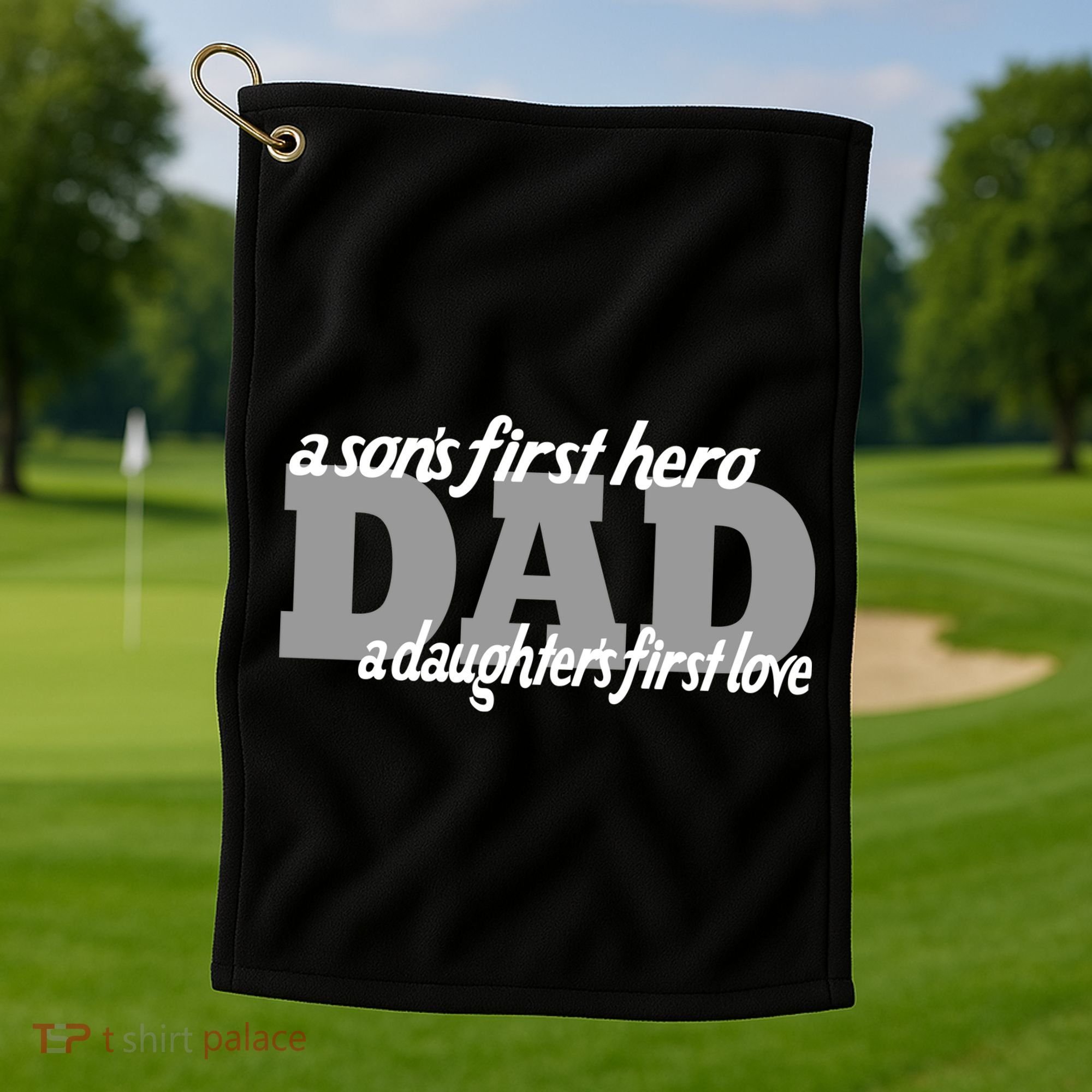 Son's First Hero Daughter's First Love Dad Golf Towel