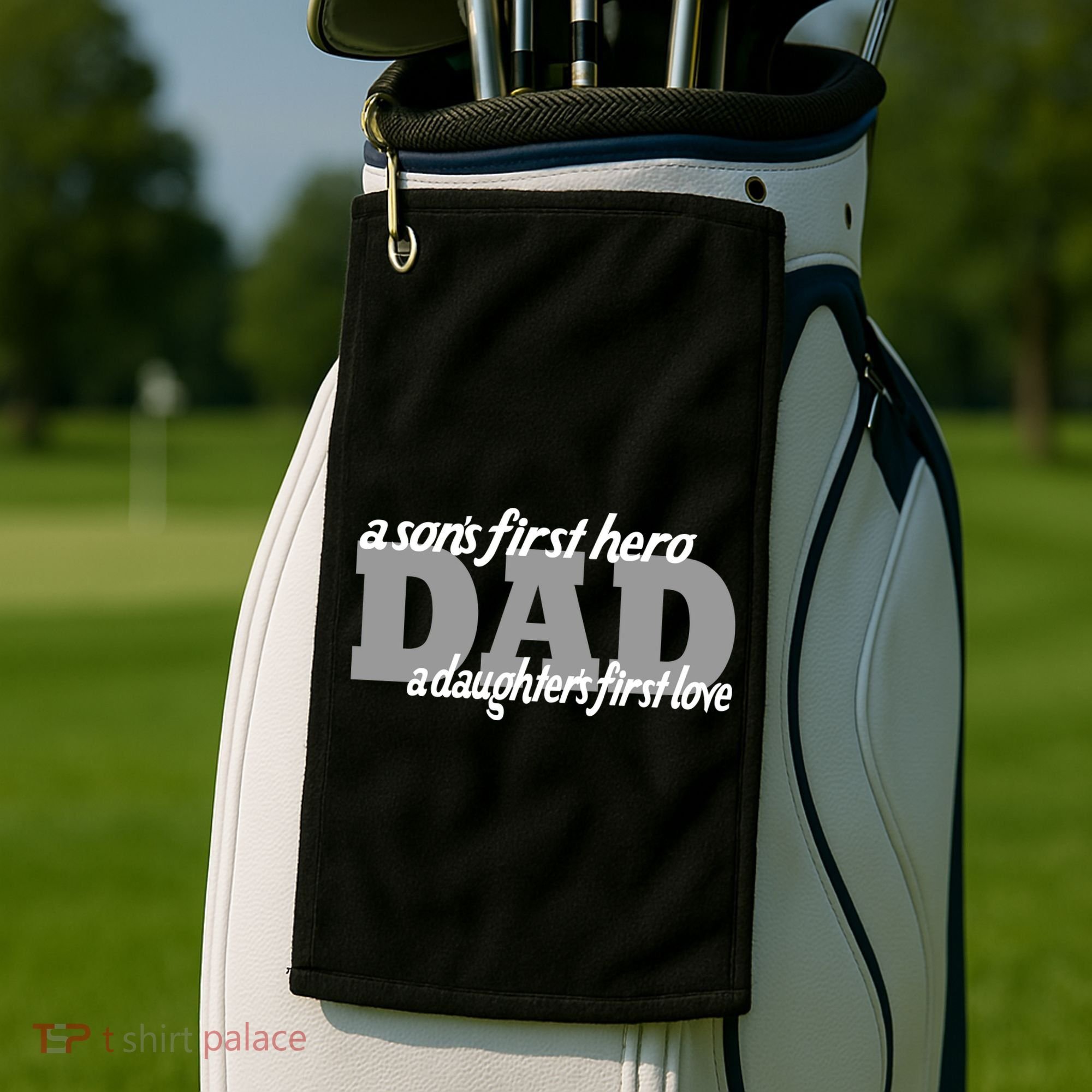 Son's First Hero Daughter's First Love Dad Golf Towel
