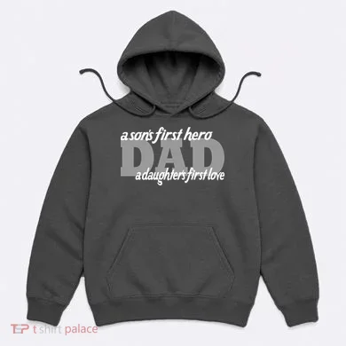 Son's First Hero Daughter's First Love Dad Hoodie