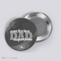 Son's First Hero Daughter's First Love Dad Button thumb 0