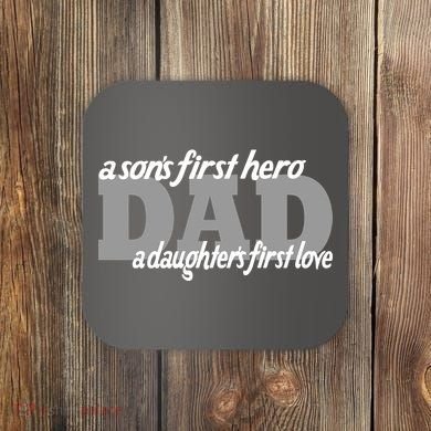 Son's First Hero Daughter's First Love Dad Coaster