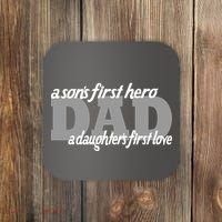 Son's First Hero Daughter's First Love Dad Coaster thumb 0