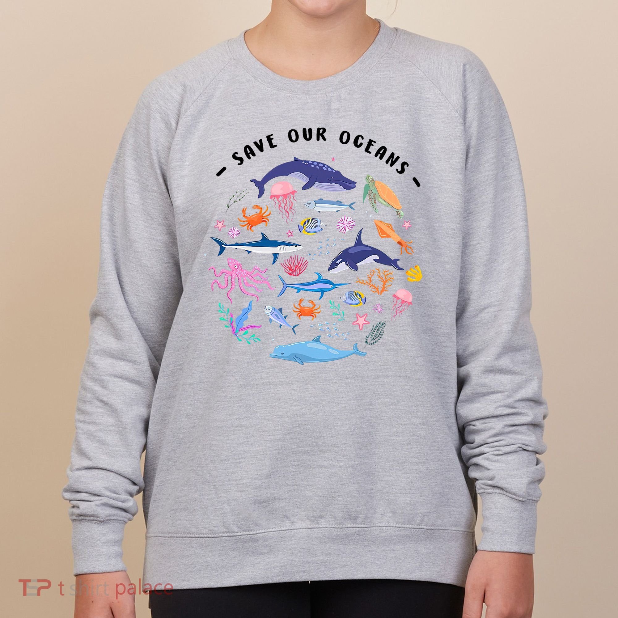Save Our Oceans Seas, Sea Creatures, Sea Animals Protect Women's Sweatshirt