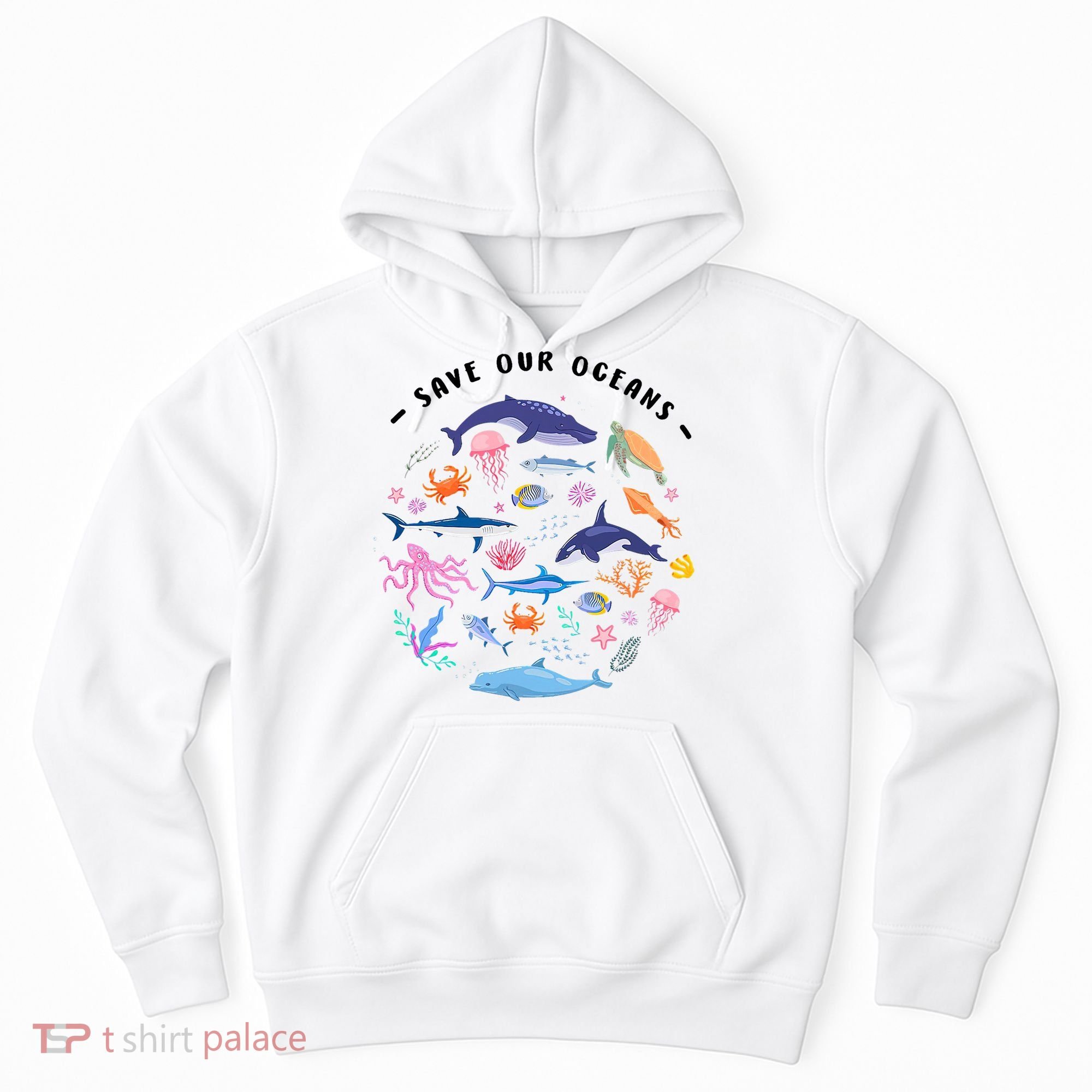 Save Our Oceans Seas, Sea Creatures, Sea Animals Protect Hoodie