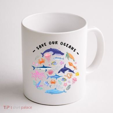 Save Our Oceans Seas, Sea Creatures, Sea Animals Protect Coffee Mug back