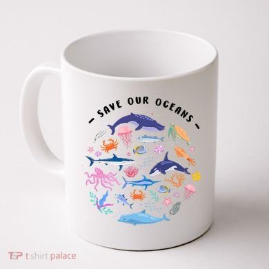 Save Our Oceans Seas, Sea Creatures, Sea Animals Protect Coffee Mug