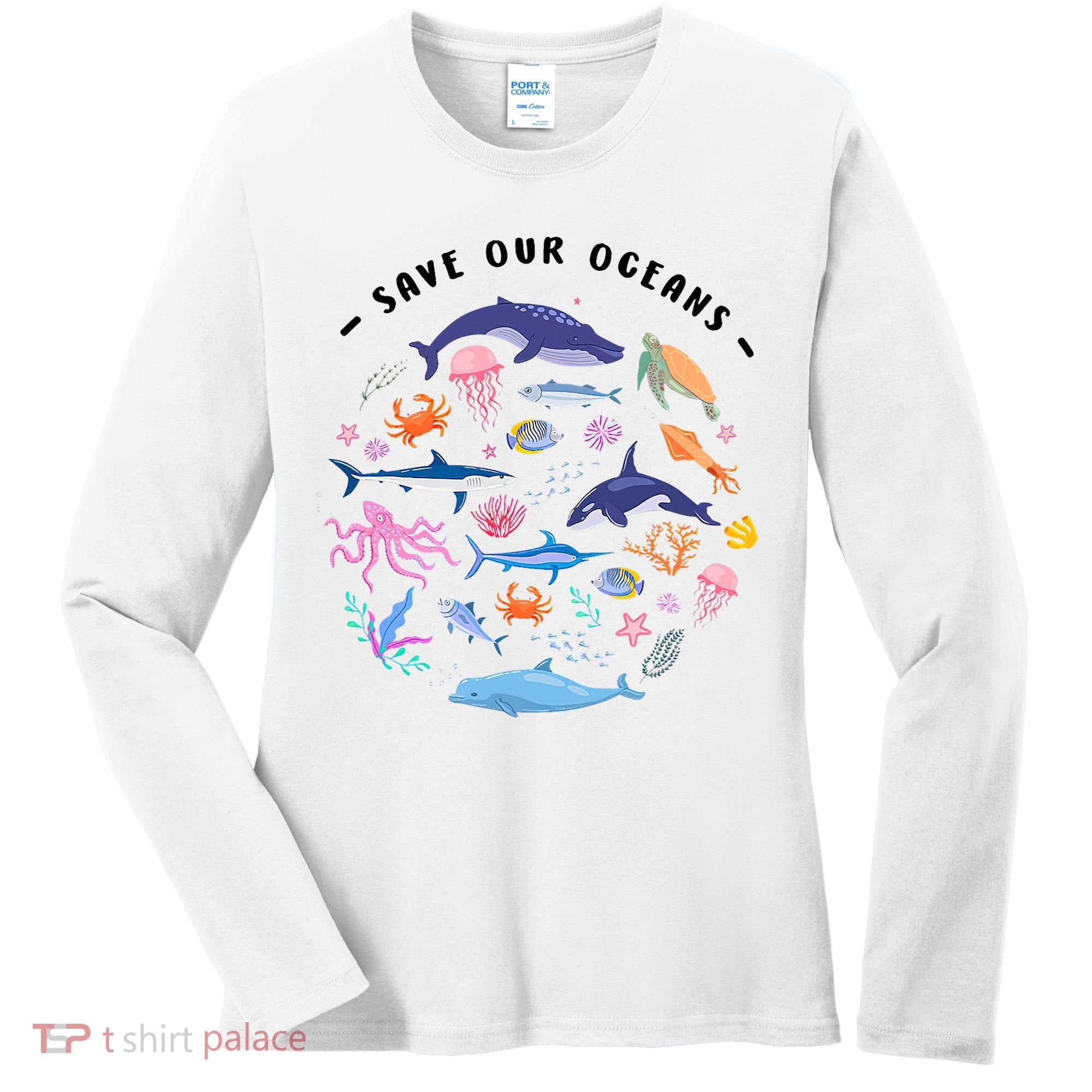 Save Our Oceans Seas, Sea Creatures, Sea Animals Protect Women's Long Sleeve Shirt