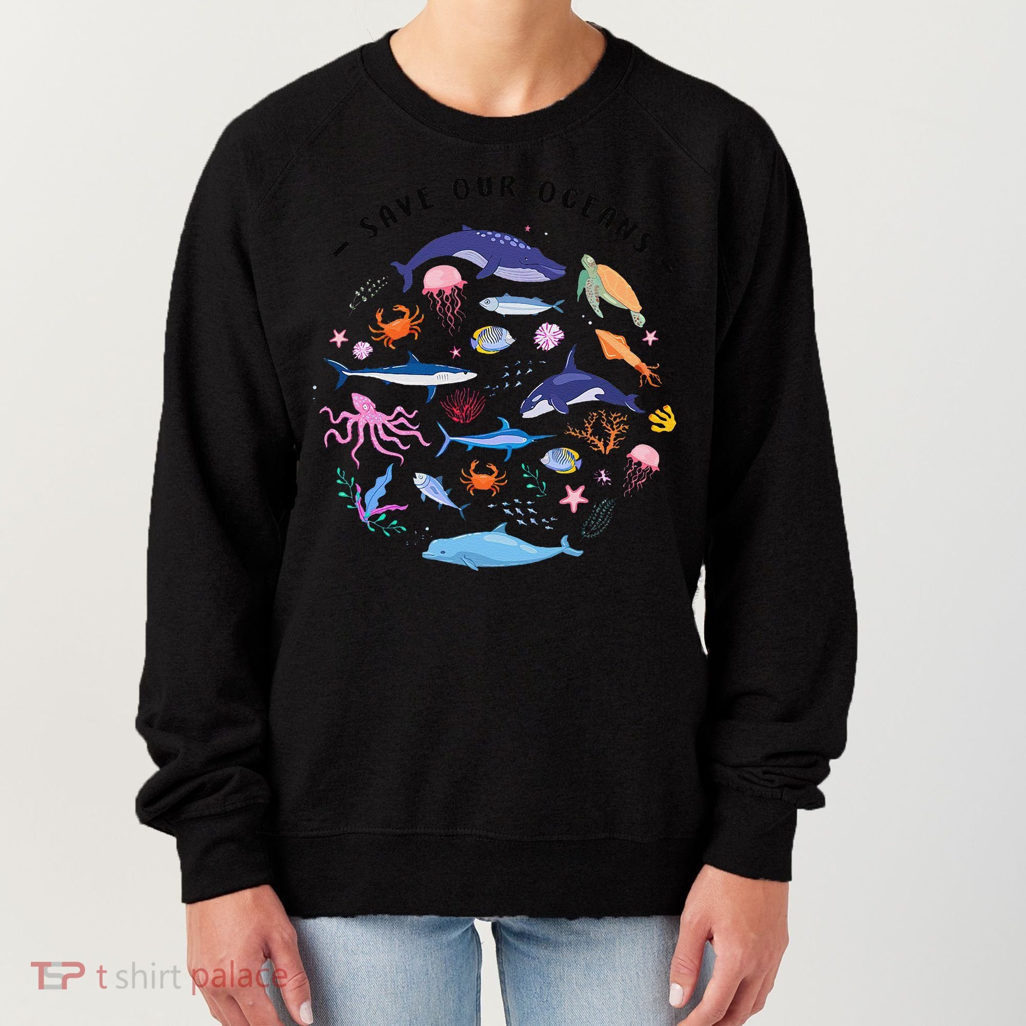 Save Our Oceans Seas Sea Creatures Sea Animals Protect Women's Sweatshirt