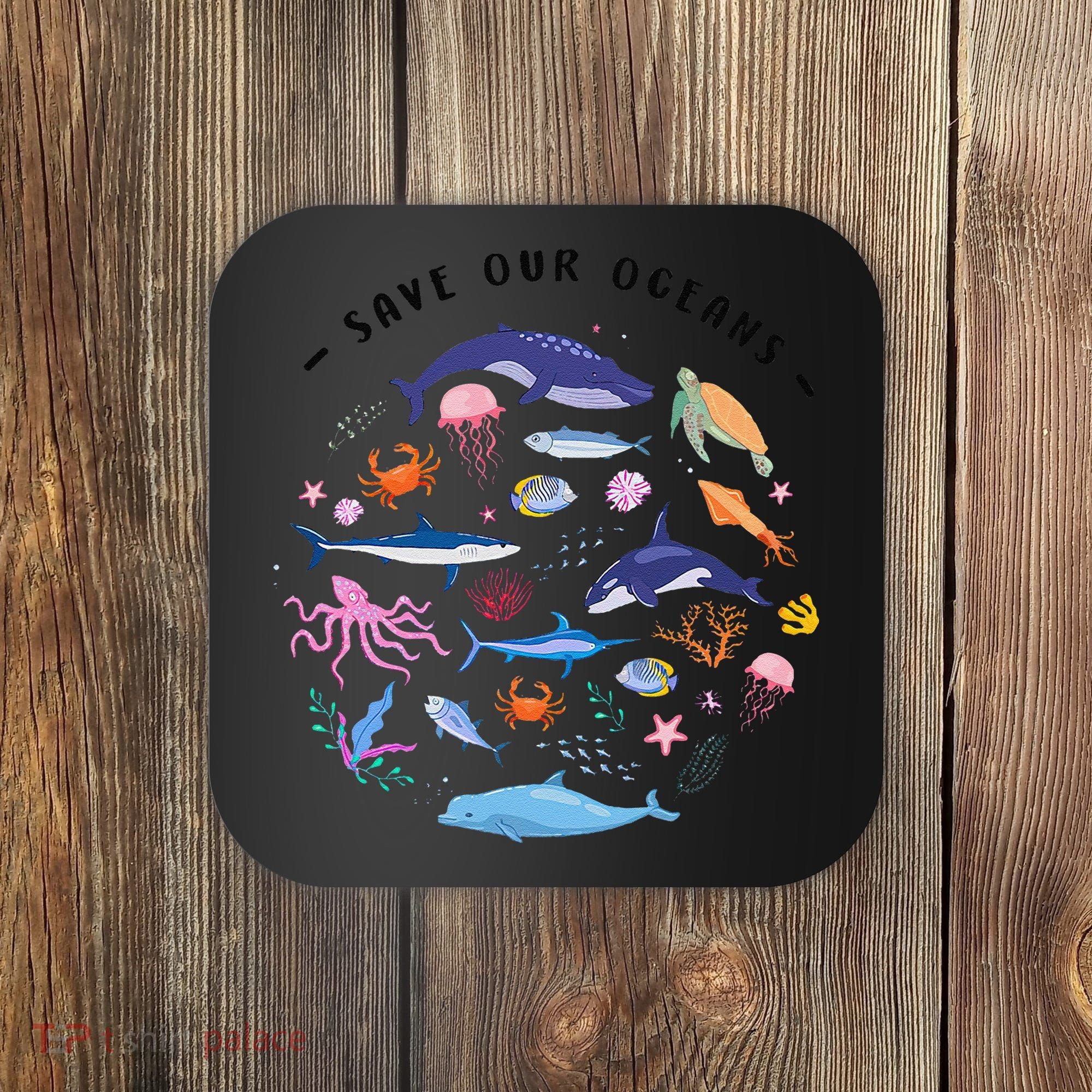 Save Our Oceans Seas Sea Creatures Sea Animals Protect Coaster