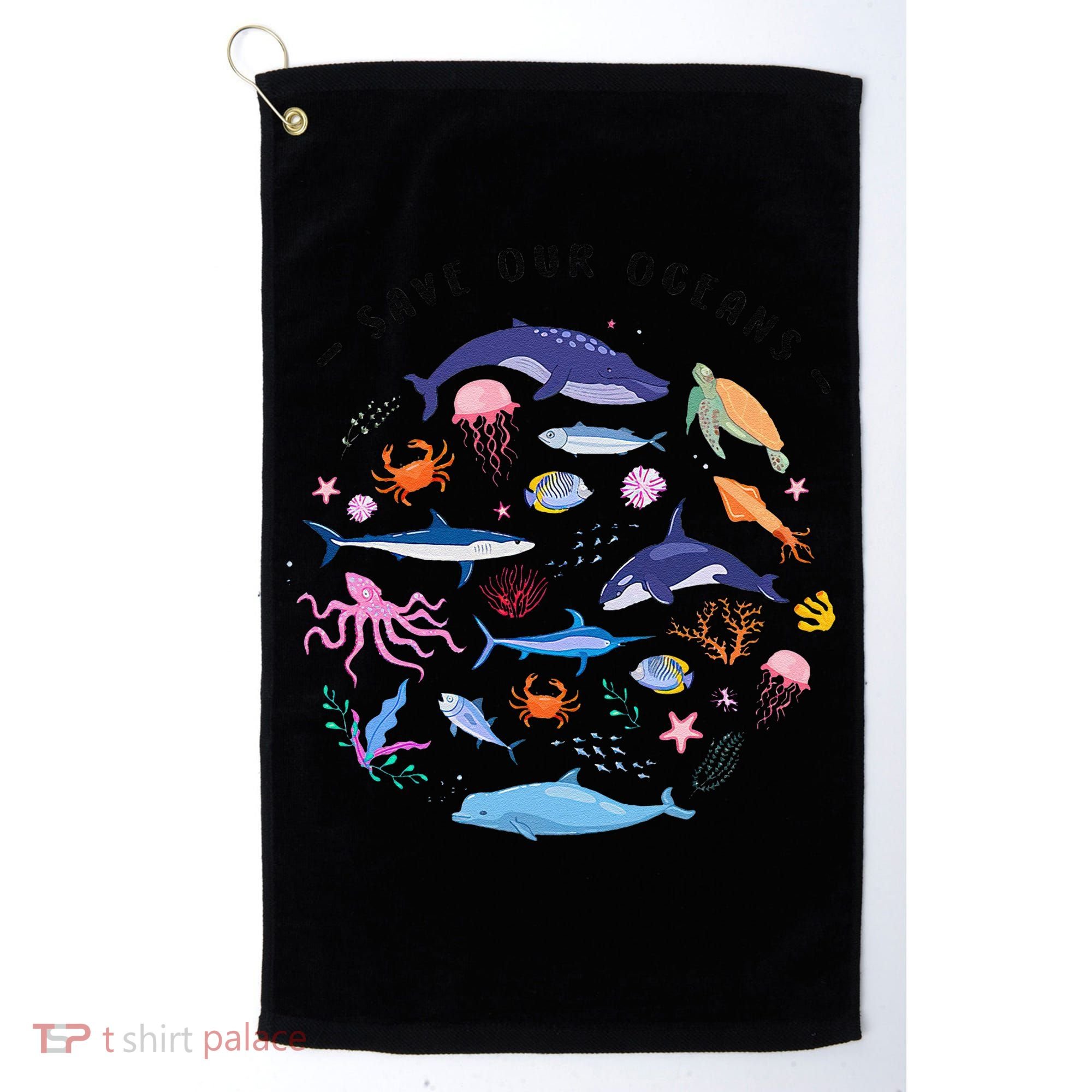 Save Our Oceans Seas Sea Creatures Sea Animals Protect Golf Towel