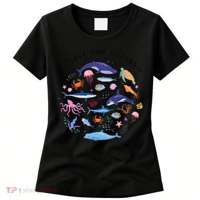 Save Our Oceans Seas Sea Creatures Sea Animals Protect Women's T-Shirt