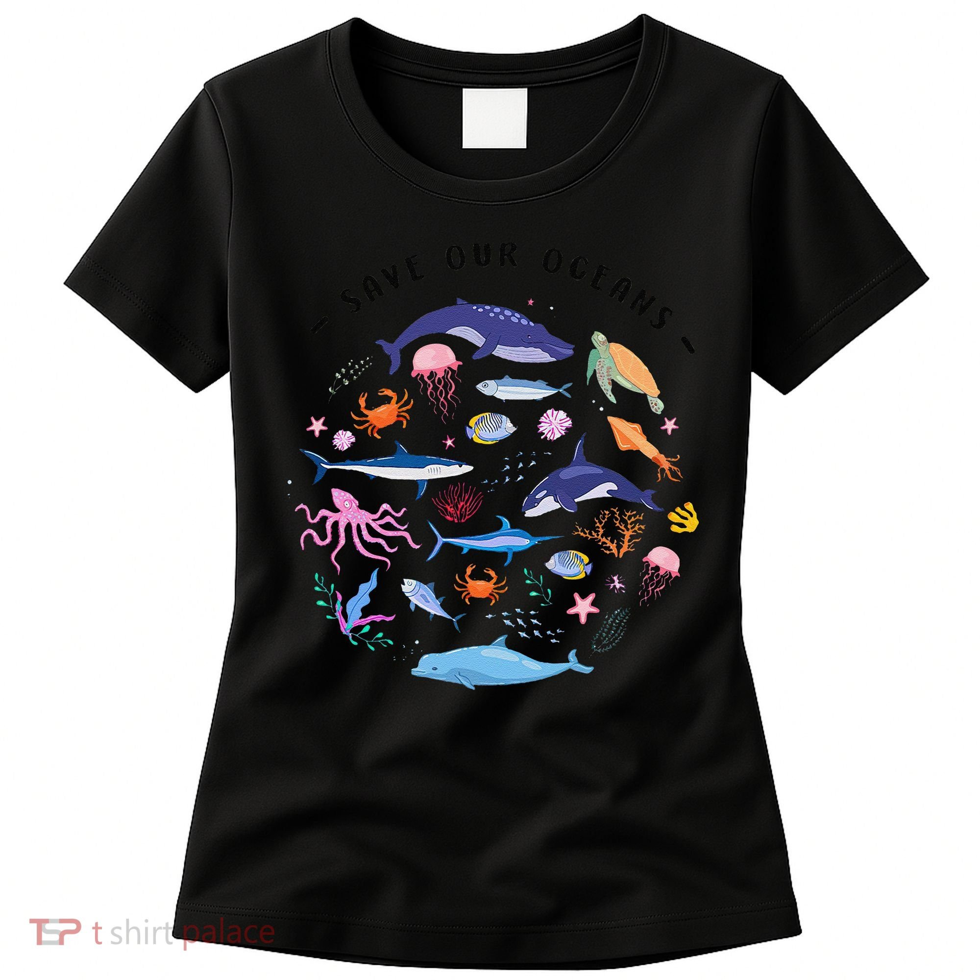 Save Our Oceans Seas Sea Creatures Sea Animals Protect Women's T-Shirt