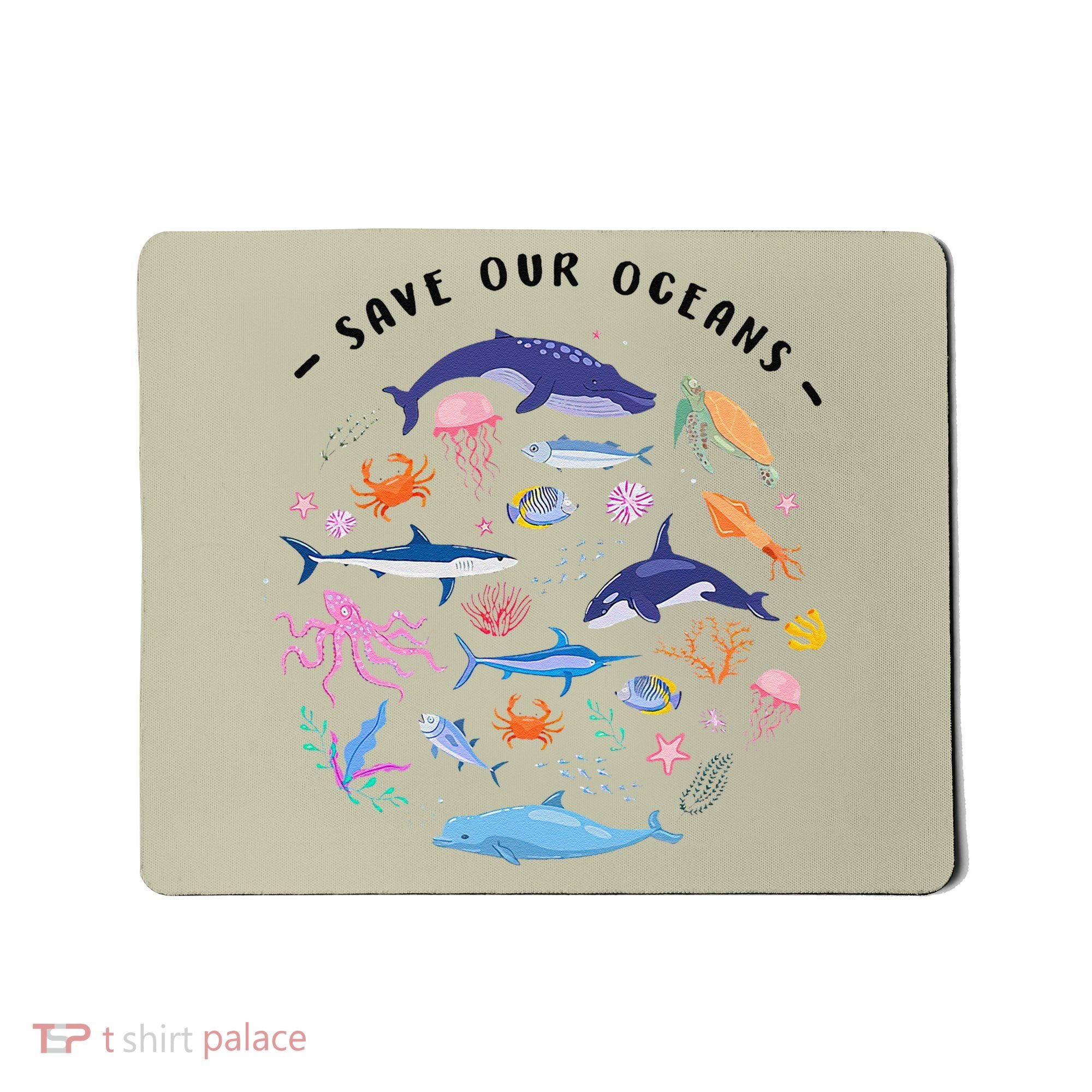 Save Our Oceans Seas Sea Creatures Sea Animals Protect Mousepad