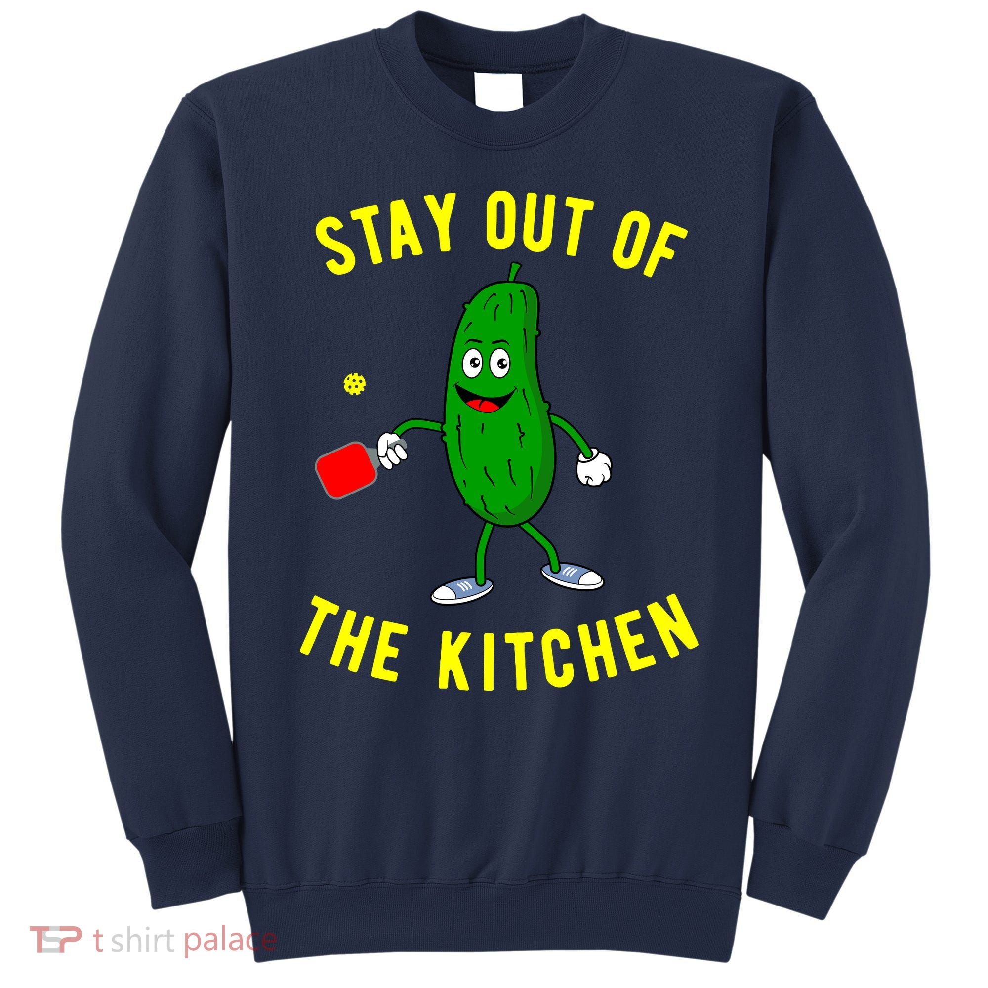 Stay Out Of The Kitchen Funny Pickleball Dink Graphic Gift Sweatshirt