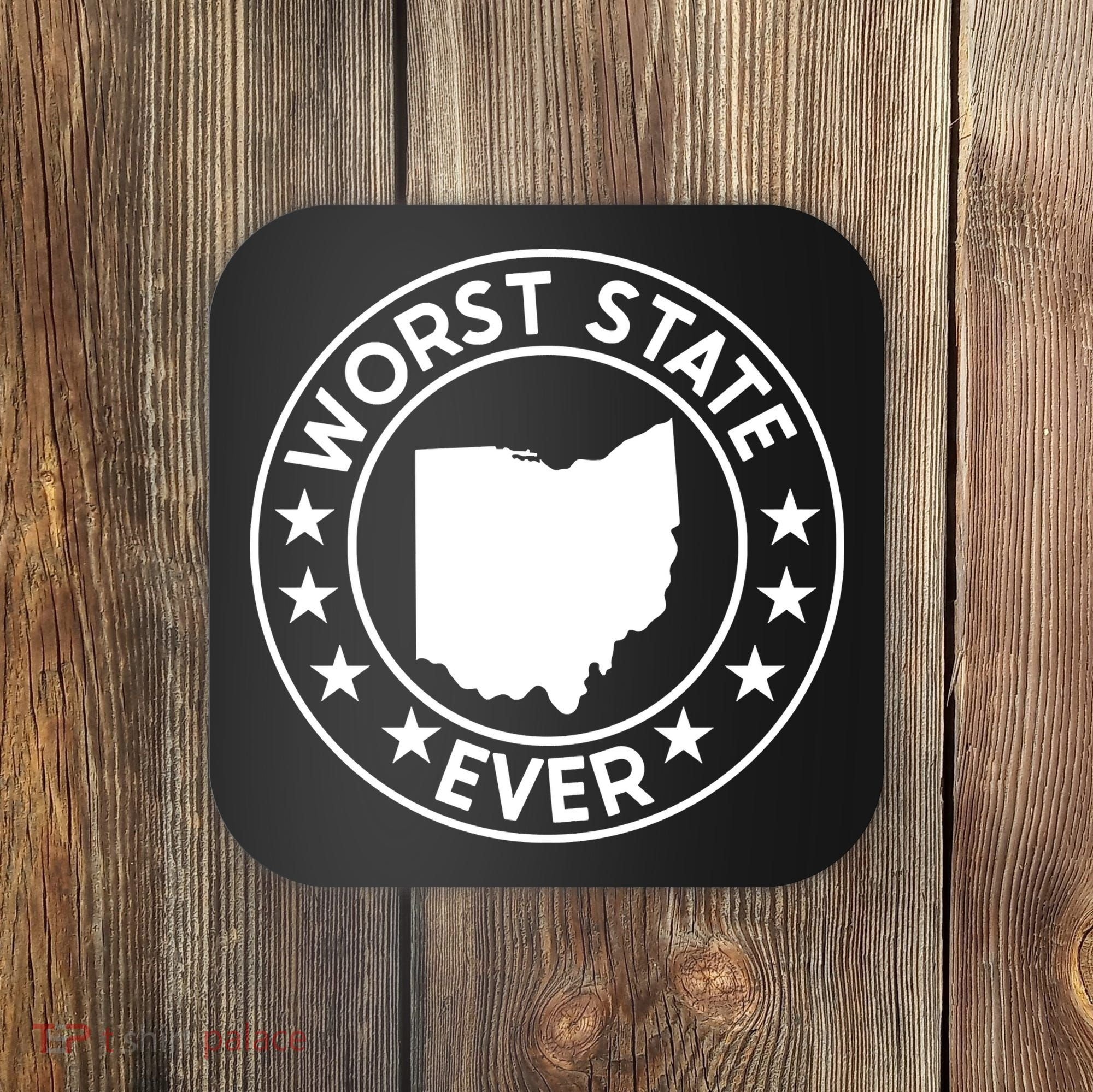 State Of Ohio Home State Lover Worst State Ever Coaster