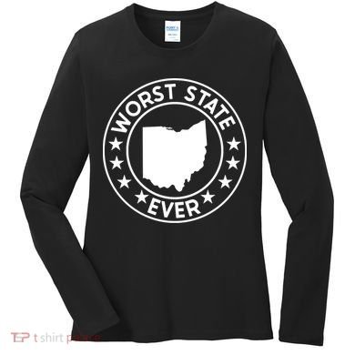 State Of Ohio Home State Lover Worst State Ever Women's Long Sleeve Shirt