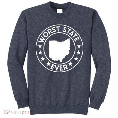 State Of Ohio Home State Lover Worst State Ever Sweatshirt