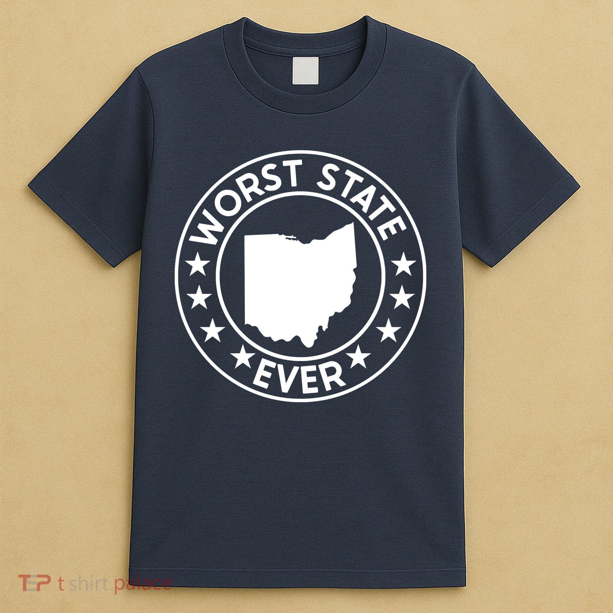 State Of Ohio Home State Lover Worst State Ever T-Shirt
