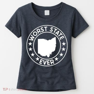 State Of Ohio Home State Lover Worst State Ever Women's T-Shirt