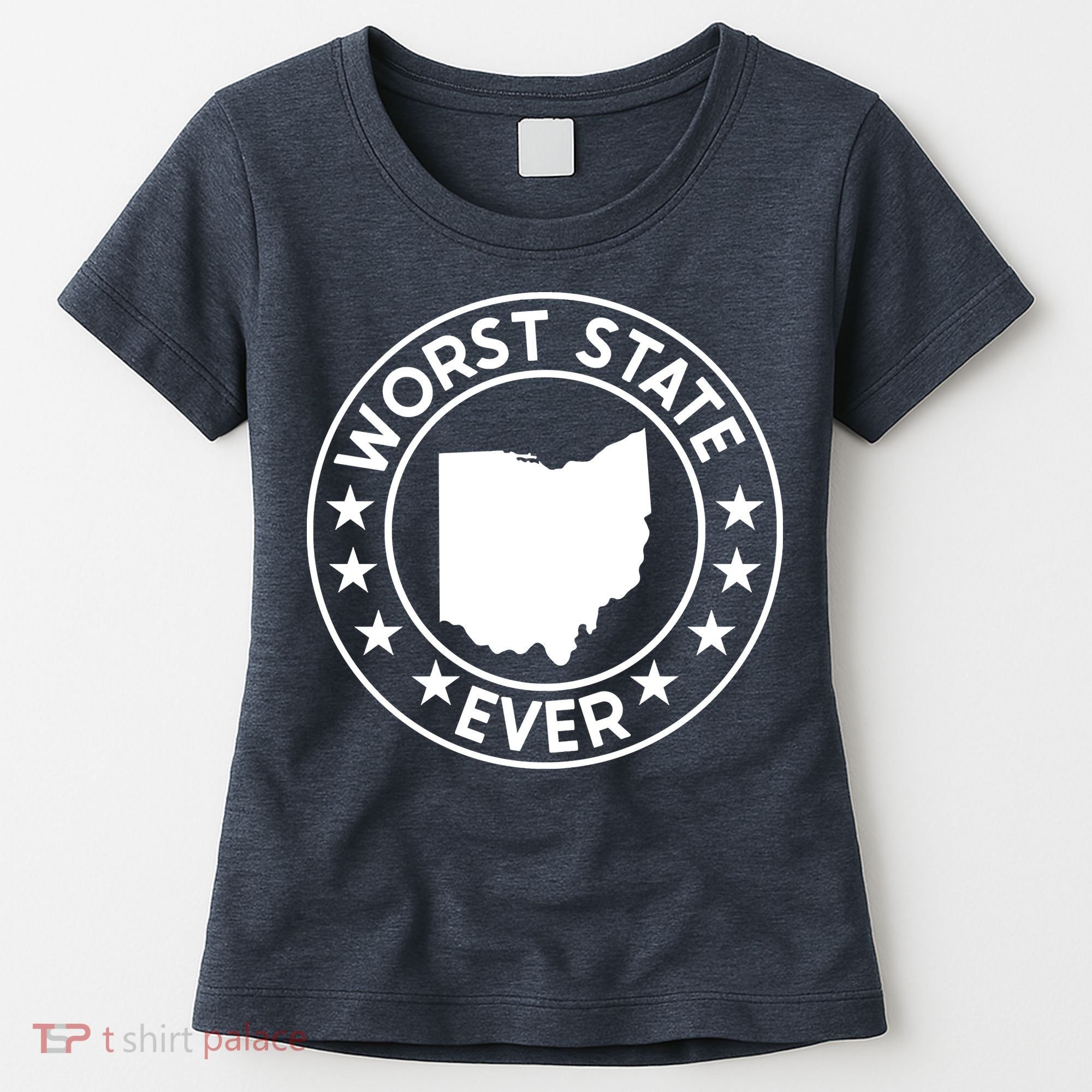 State Of Ohio Home State Lover Worst State Ever Women's T-Shirt