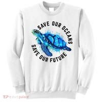 Save Our Oceans Sea Turtle Pro Environment Nature Earth Day Sweatshirt thumb 0