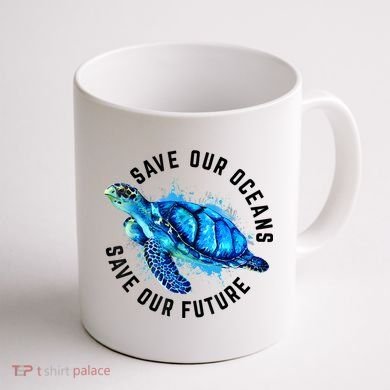 Save Our Oceans Sea Turtle Pro Environment Nature Earth Day Coffee Mug back