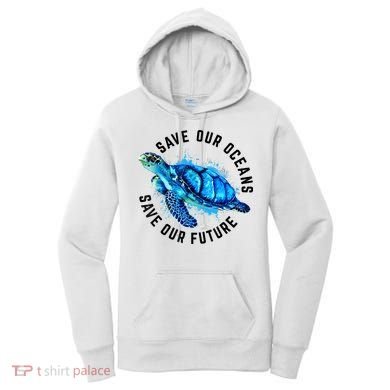 Save Our Oceans Sea Turtle Pro Environment Nature Earth Day Women's Hoodie