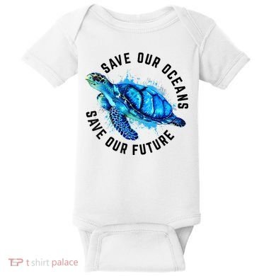 Save Our Oceans Sea Turtle Pro Environment Nature Earth Day Baby Bodysuit