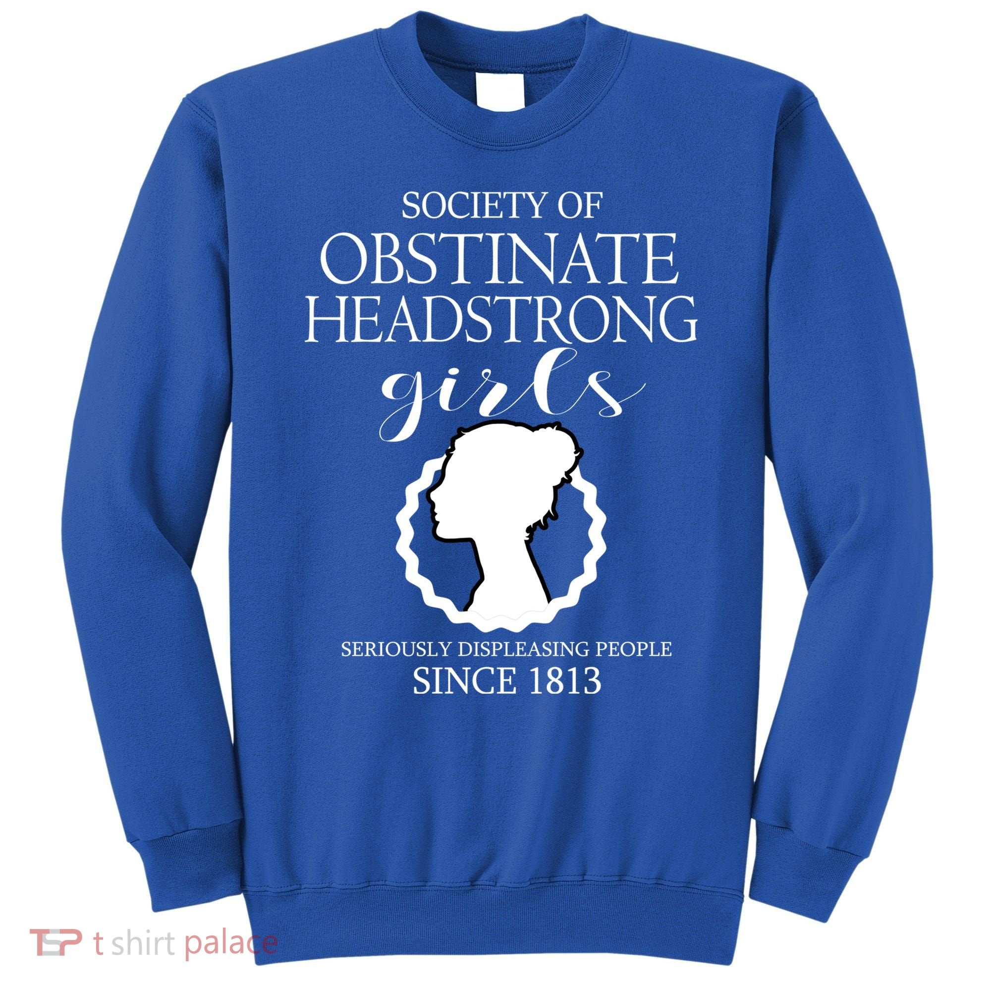 Society Of Obstinate Headstrong Jane Austen Funny Gift Cool Gift Sweatshirt