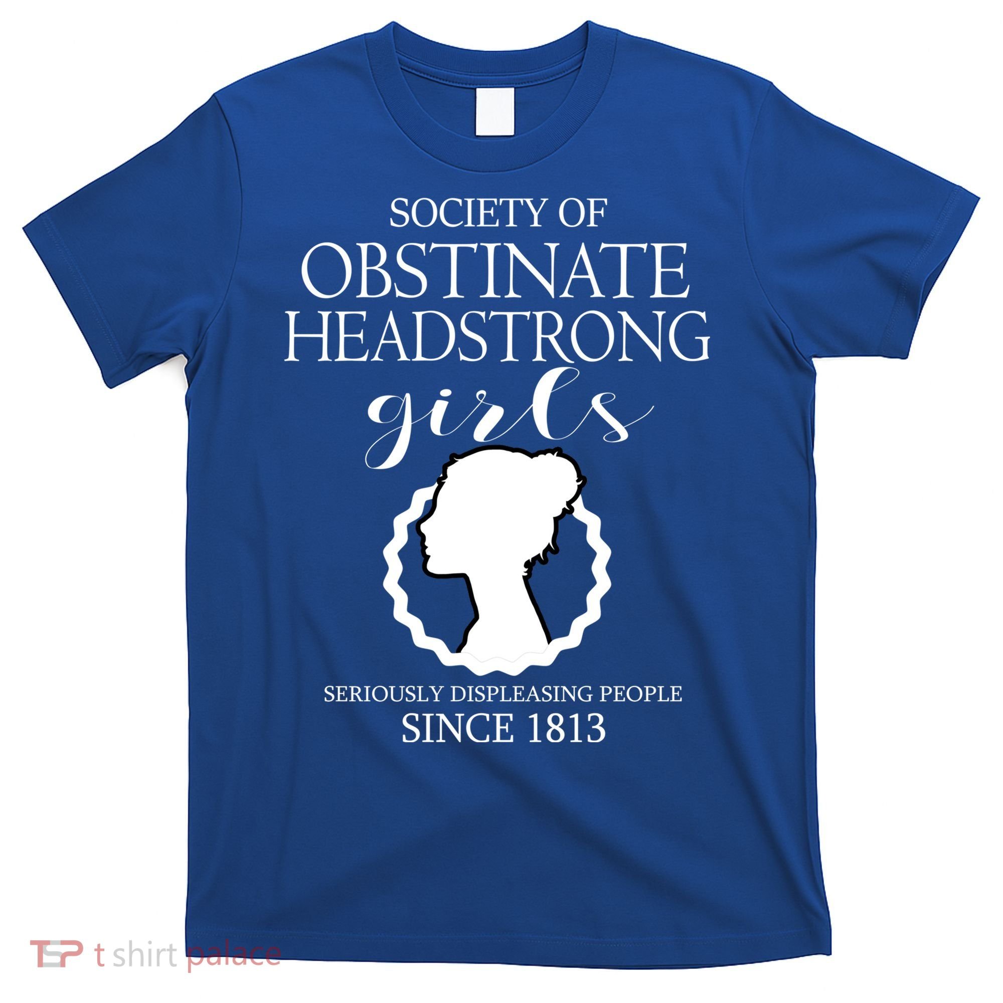 Society Of Obstinate Headstrong Jane Austen Funny Gift Cool Gift T-Shirt