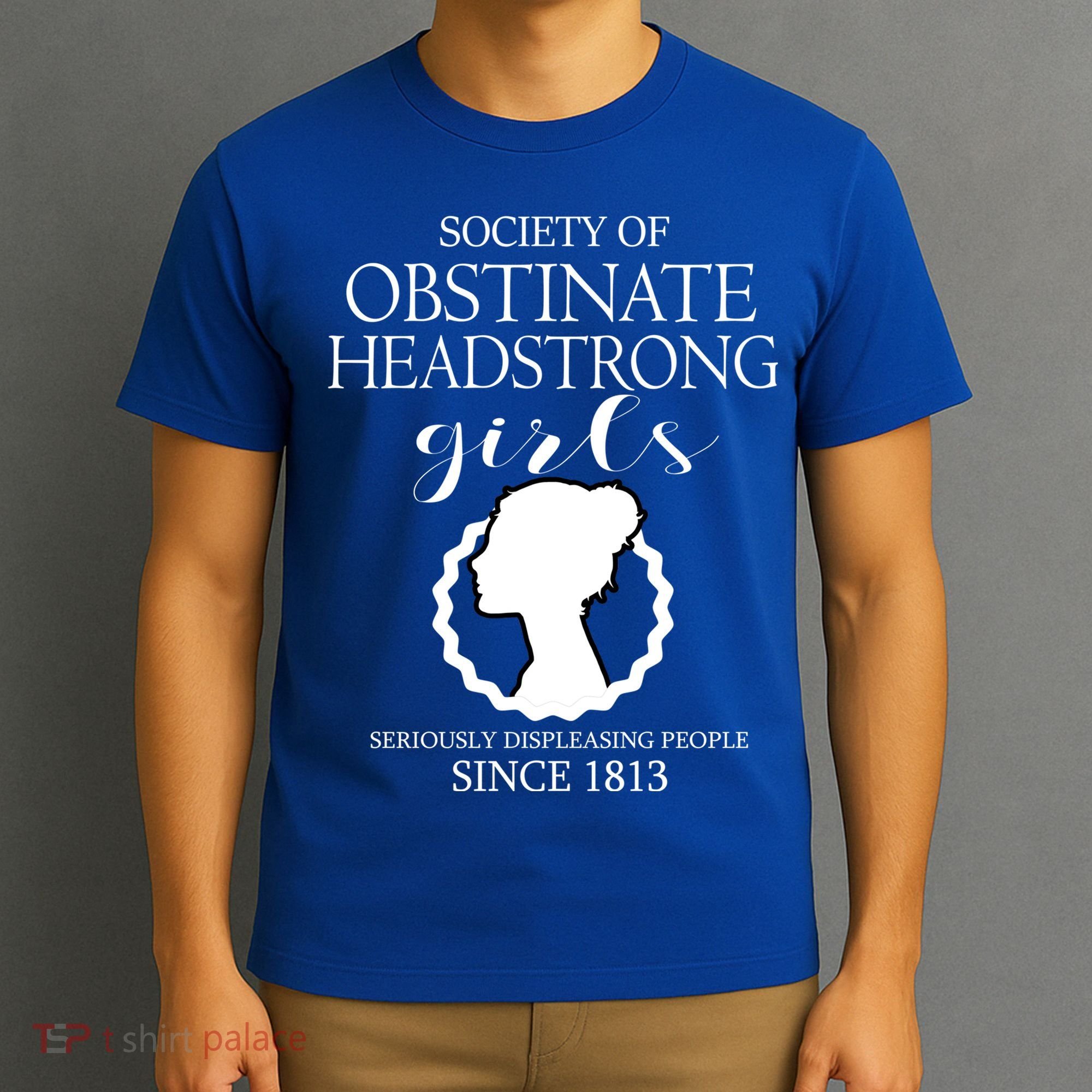 Society Of Obstinate Headstrong Jane Austen Funny Gift Cool Gift T-Shirt