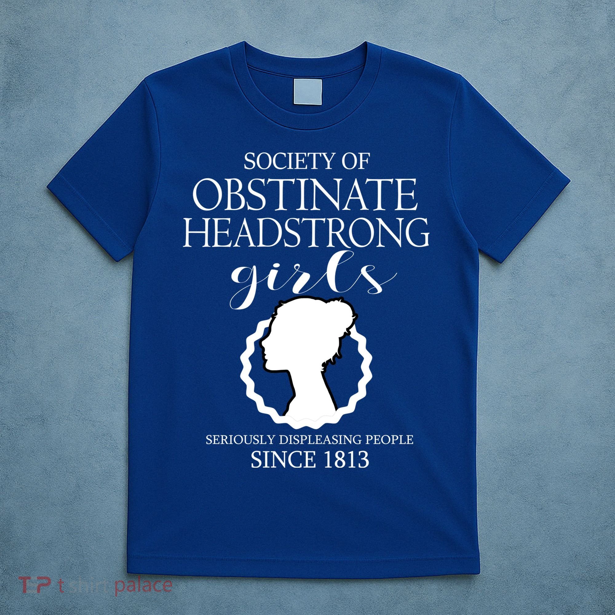 Society Of Obstinate Headstrong Jane Austen Funny Gift Cool Gift T-Shirt