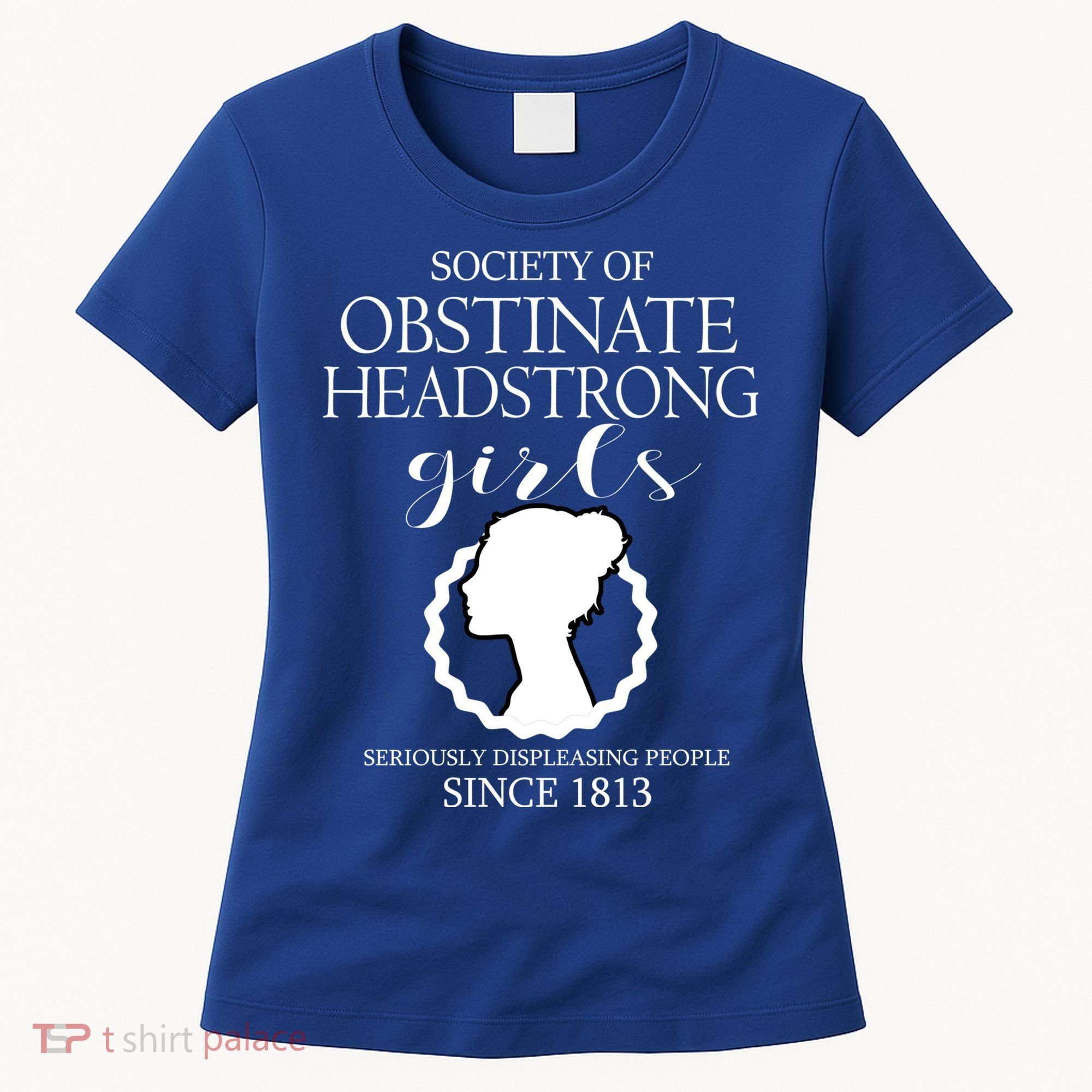 Society Of Obstinate Headstrong Jane Austen Funny Gift Cool Gift Women's T-Shirt