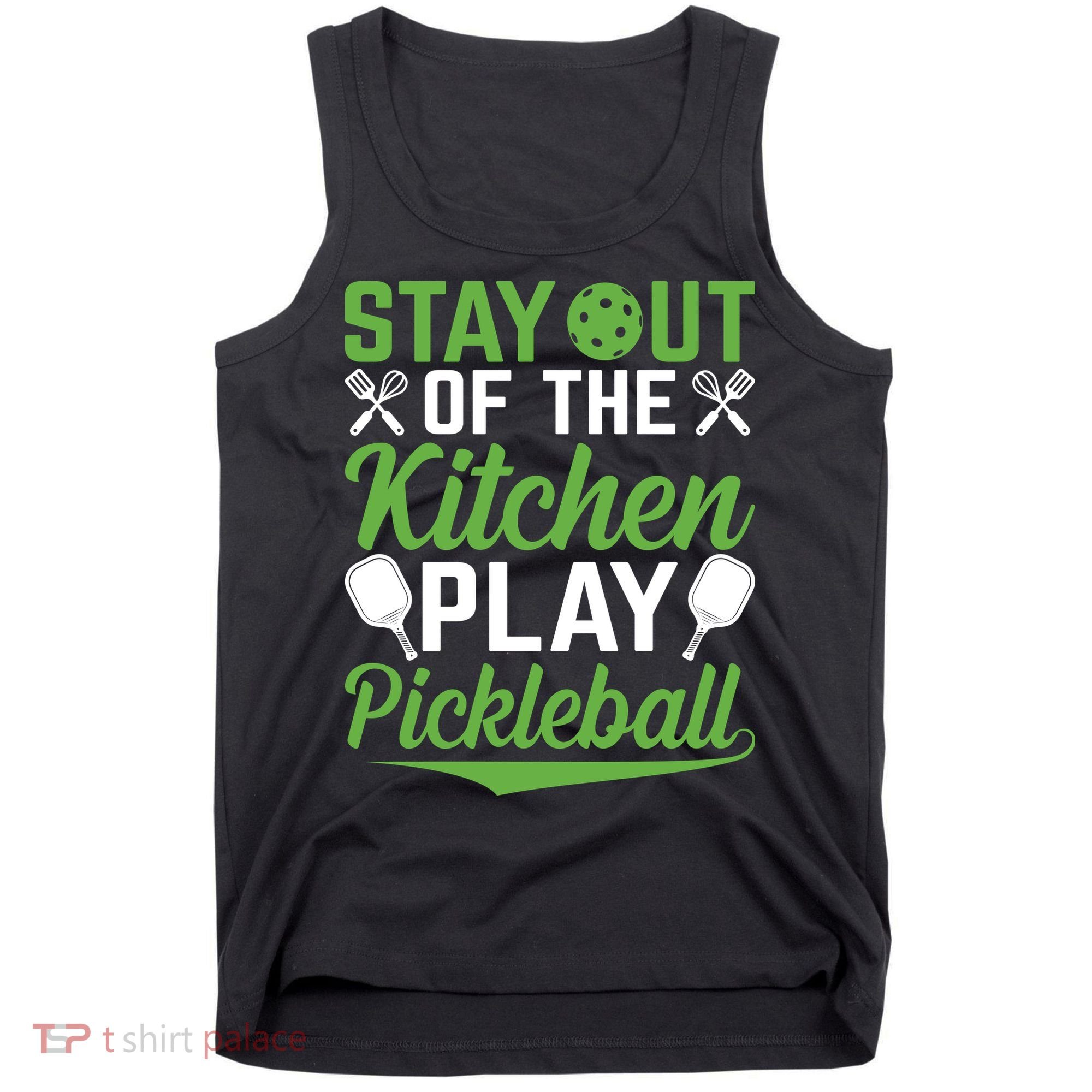 Stay Out Of The Kitchen Play Pickleball Tank Top