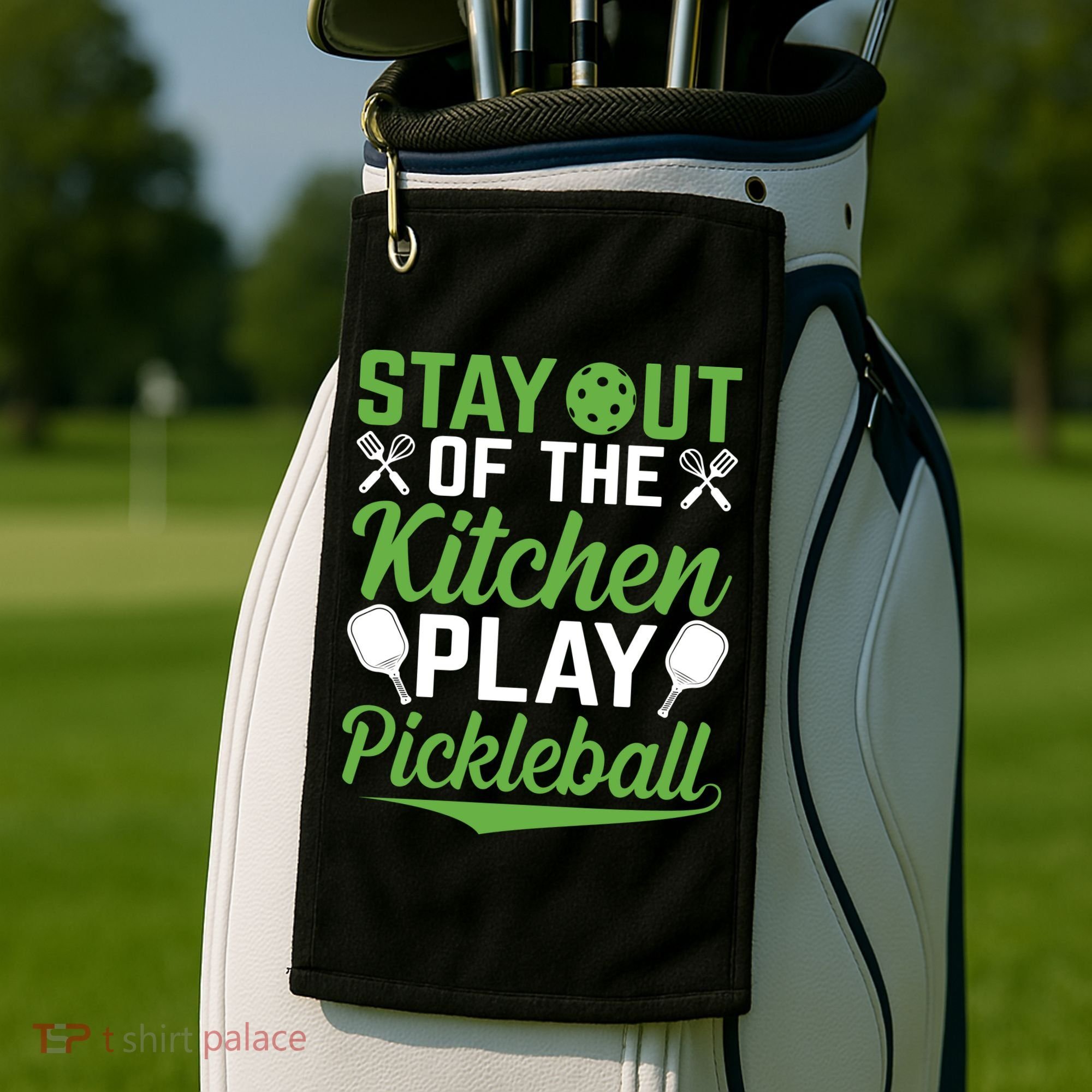 Stay Out Of The Kitchen Play Pickleball Golf Towel