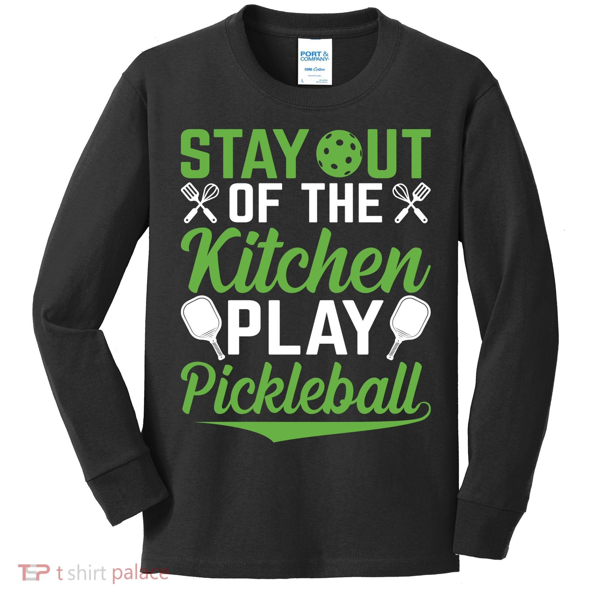 Stay Out Of The Kitchen Play Pickleball Kids Long Sleeve Shirt