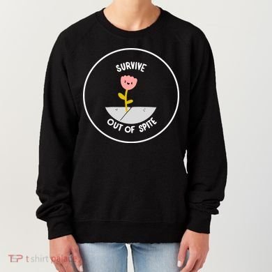 Survive Out Of Spite Women's Sweatshirt