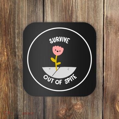 Survive Out Of Spite Coaster