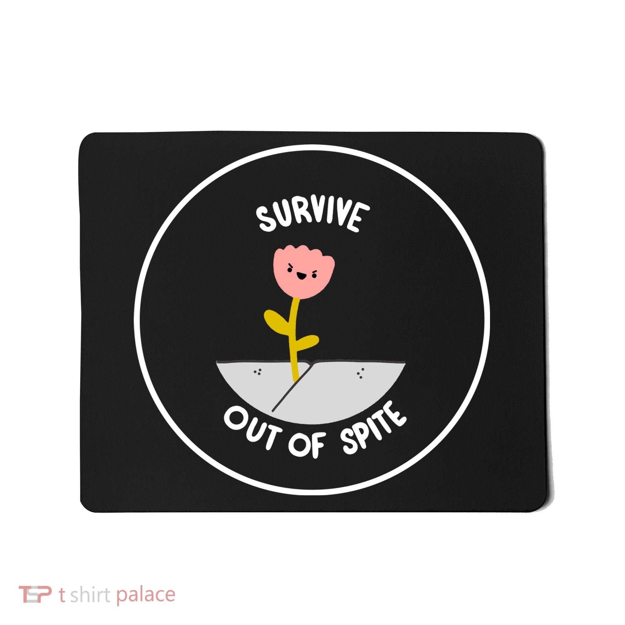 Survive Out Of Spite Mousepad